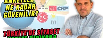 TÜRKİYE SİYASESETİ NEREYE GİDİYOR? ANKETLERE GÜVENİLİR Mİ?