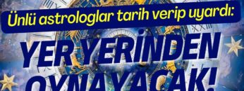 Ünlü astrologlar tarih verip uyardı: Yer yerinden oynayacak!