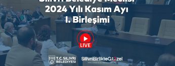 Silivri Belediyesi 2024 Yılı Kasım Ayı I. Birleşimi